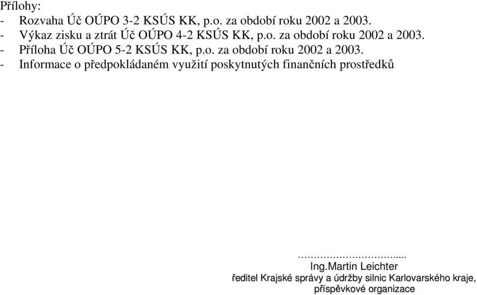 - Příloha Úč OÚPO 5-2 KSÚS KK, p.o. za období roku 2002 a 2003.