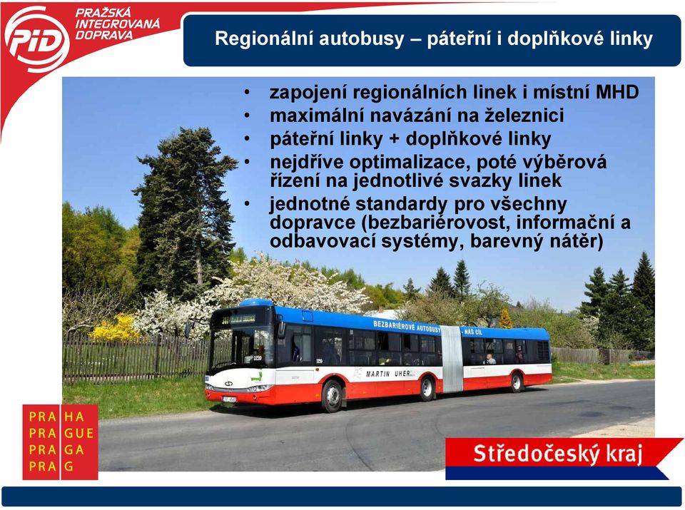 nejdříve optimalizace, poté výběrová řízení na jednotlivé svazky linek jednotné