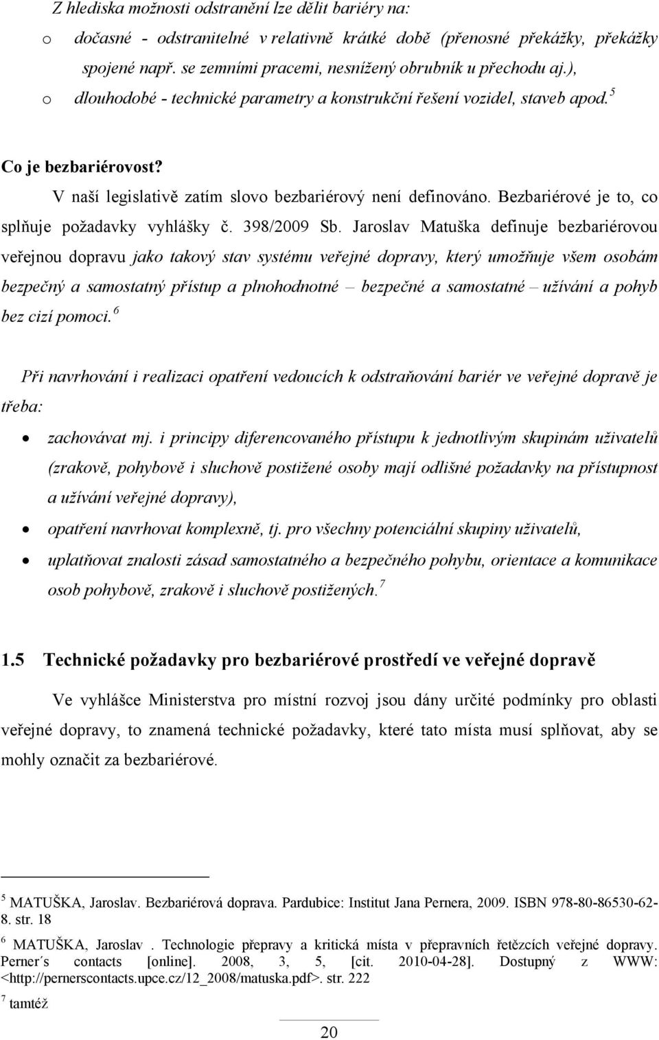 Bezbariérové je to, co splňuje požadavky vyhlášky č. 398/2009 Sb.