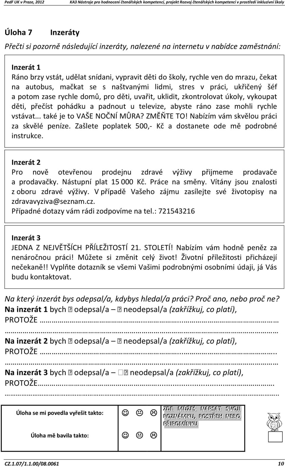 ráno zase mohli rychle vstávat... také je to VAŠE NOČNÍ MŮRA? ZMĚŇTE TO! Nabízím vám skvělou práci za skvělé peníze. Zašlete poplatek 500,- Kč a dostanete ode mě podrobné instrukce.