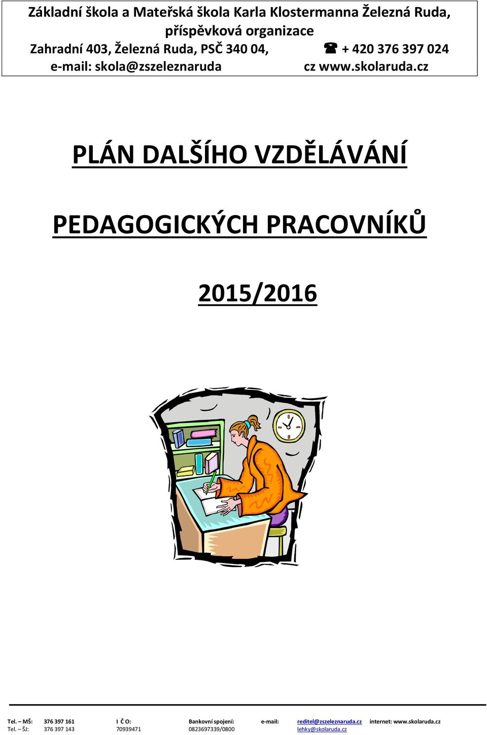 cz PLÁN DALŠÍHO VZDĚLÁVÁNÍ PEDAGOGICKÝCH PRACOVNÍKŮ 2015/2016 Tel.