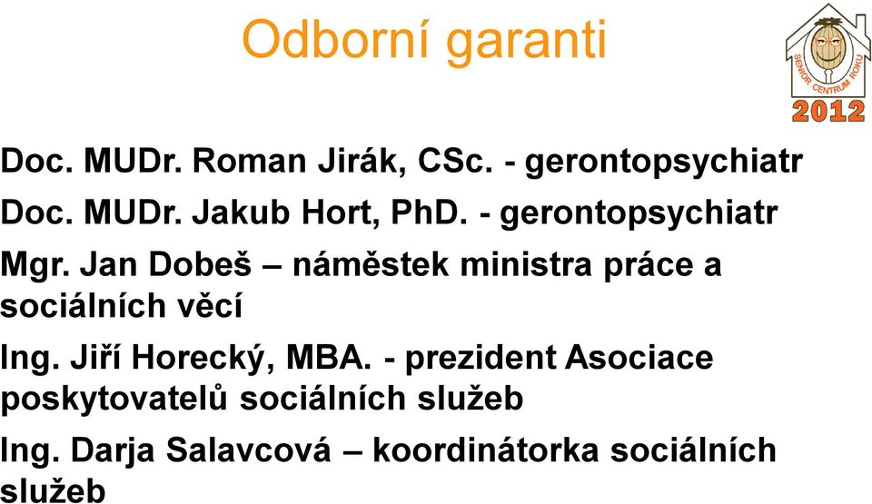 Jan Dobeš náměstek ministra práce a sociálních věcí Ing. Jiří Horecký, MBA.