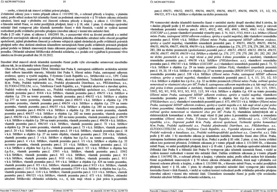 Č. l31/2000 Sb., hlavním městě Praze, ve znění pzdějších předpisů, který v 18, dst. 1 písm.