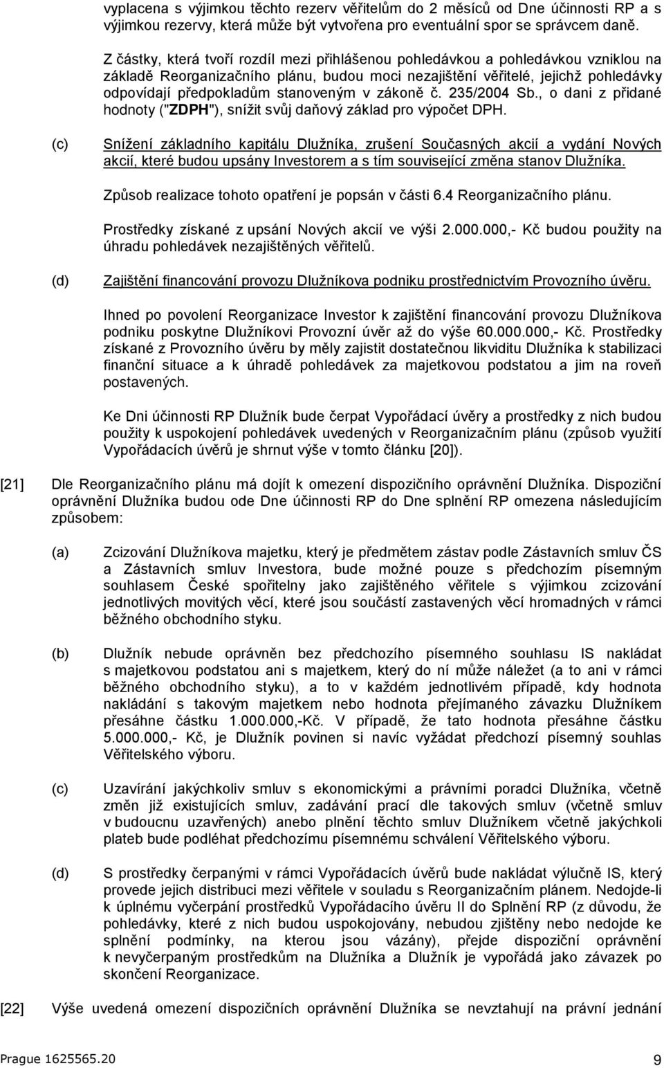 stanoveným v zákoně č. 235/2004 Sb., o dani z přidané hodnoty ("ZDPH"), snížit svůj daňový základ pro výpočet DPH.