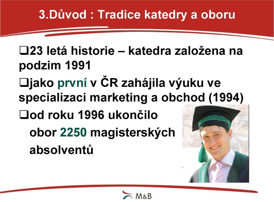 zahájila výuku ve specializaci marketing a obchod