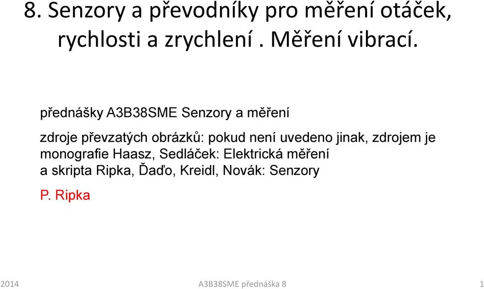 přednášky A3B38SME Senzory a měření zdroje převzatých obrázků: pokud není