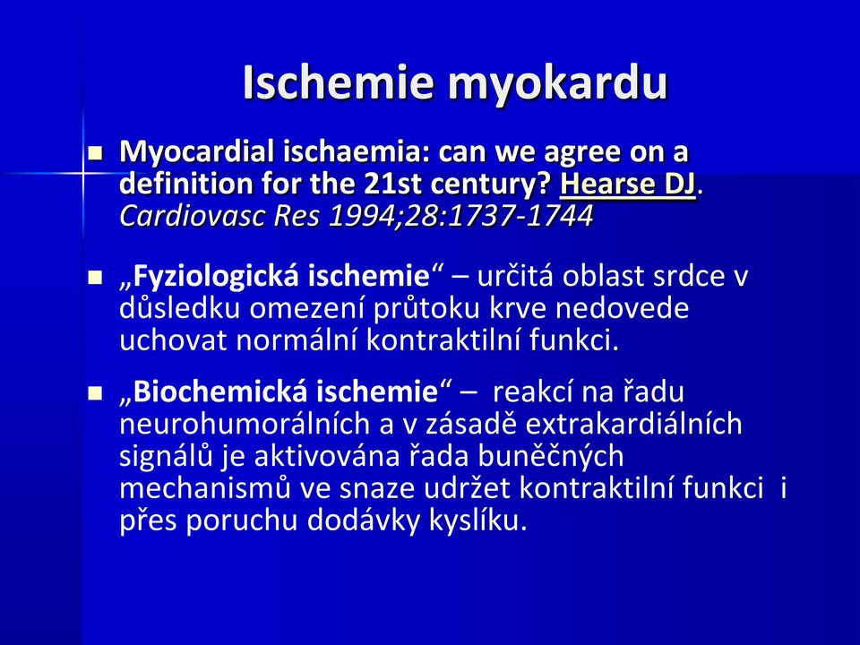 nedovede uchovat normální kontraktilní funkci.