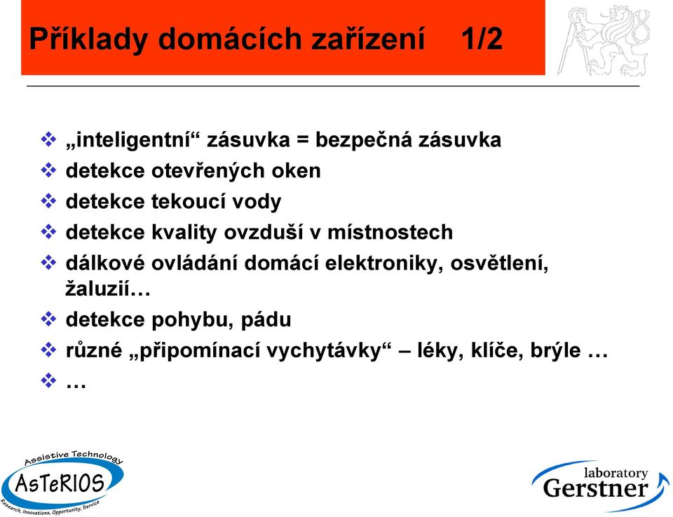 ovzduší v místnostech dálkové ovládání domácí elektroniky, osvětlení,