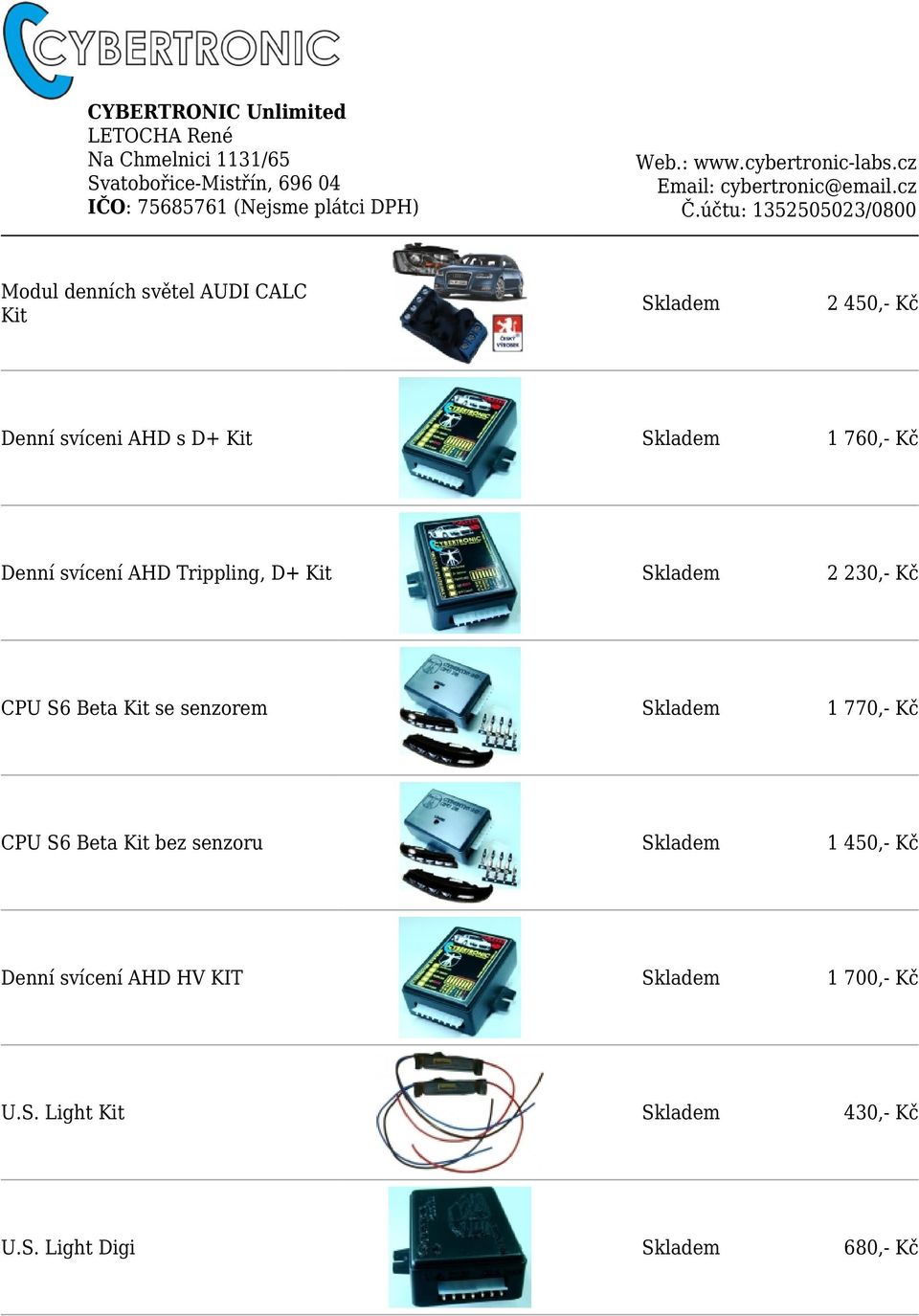 se senzorem 1 770,- Kč CPU S6 Beta Kit bez senzoru 1 450,- Kč Denní
