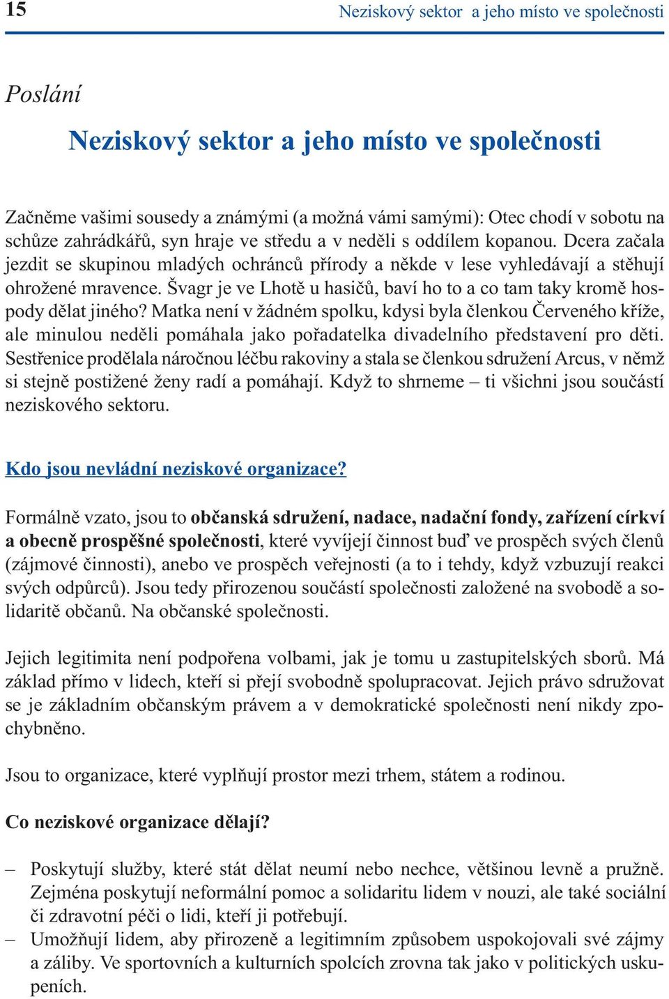 Švagr je ve Lhotì u hasièù, baví ho to a co tam taky kromì hospody dìlat jiného?