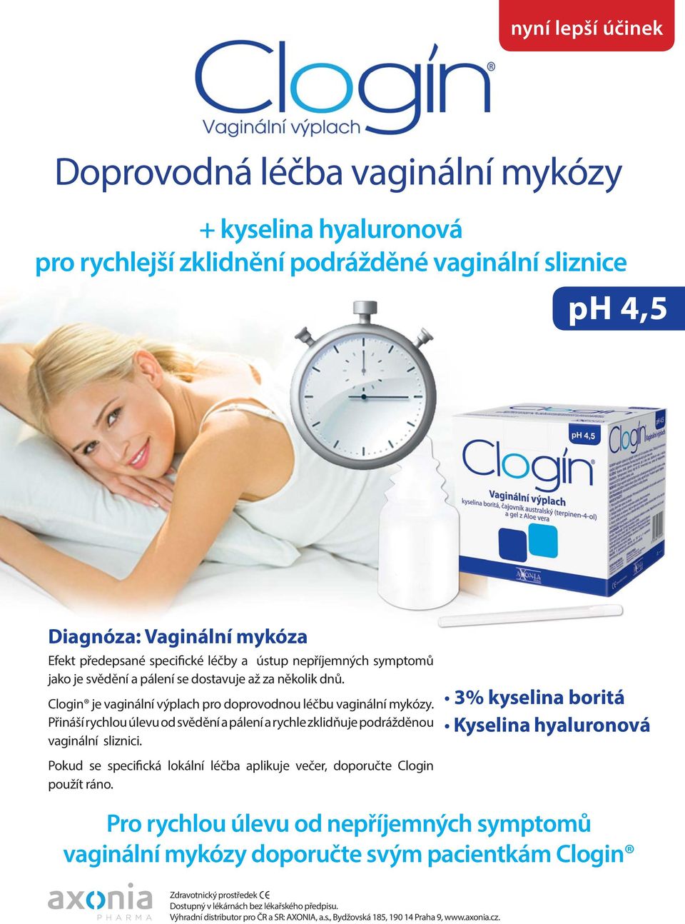 Přináší rychlou úlevu od svědění a pálení a rychle zklidňuje podrážděnou vaginální sliznici.