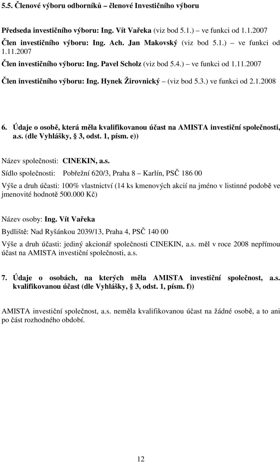 ) ve funkci od 2.1.2008 6. Údaje o oso
