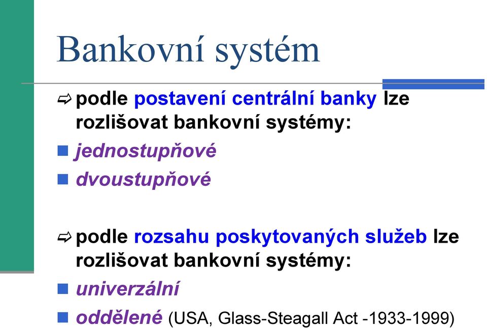 podle rozsahu poskytovaných služeb lze rozlišovat bankovní