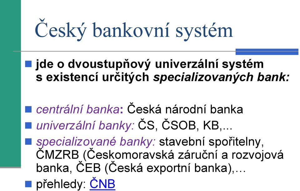 univerzální banky: ČS, ČSOB, KB,.