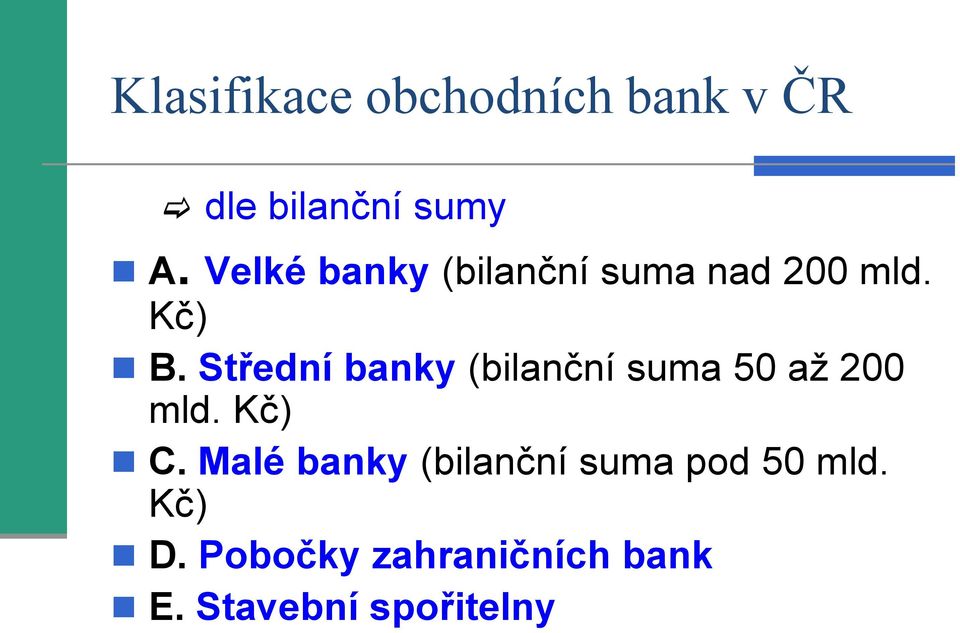Střední banky (bilanční suma 50 až 200 mld. Kč) C.