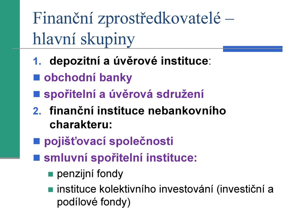 2. finanční instituce nebankovního charakteru: pojišťovací společnosti