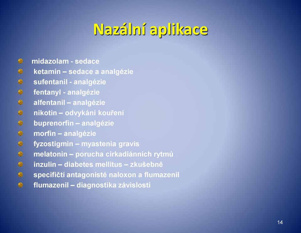 morfin analgézie fyzostigmin myastenia gravis melatonin porucha cirkadiánních rytmů inzulin