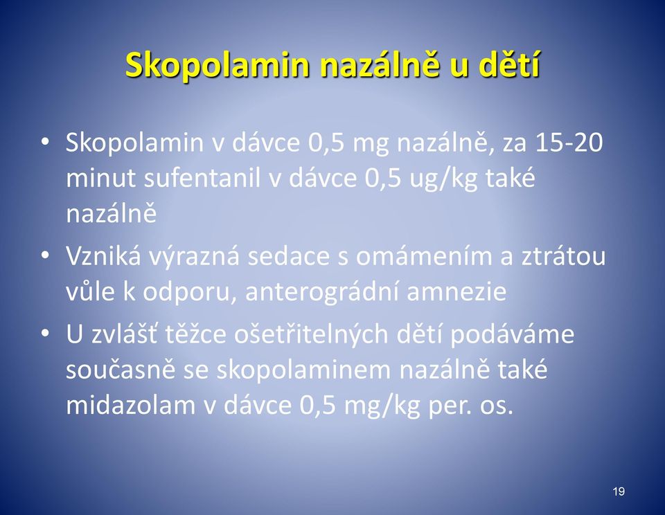 ztrátou vůle k odporu, anterográdní amnezie U zvlášť těžce ošetřitelných dětí