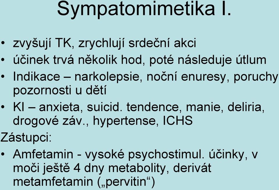 Indikace narkolepsie, noční enuresy, poruchy pozornosti u dětí KI anxieta, suicid.