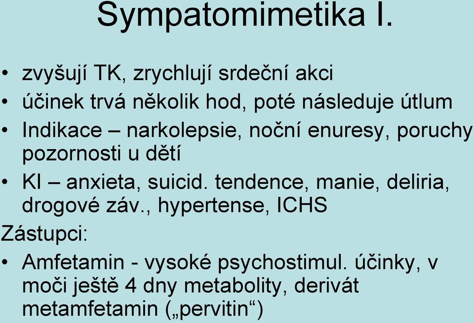 Indikace narkolepsie, noční enuresy, poruchy pozornosti u dětí KI anxieta, suicid.