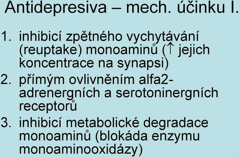 koncentrace na synapsi) 2.