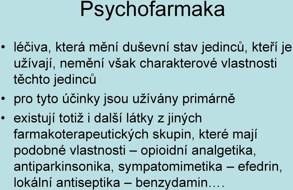 totiž i další látky z jiných farmakoterapeutických skupin, které mají podobné vlastnosti