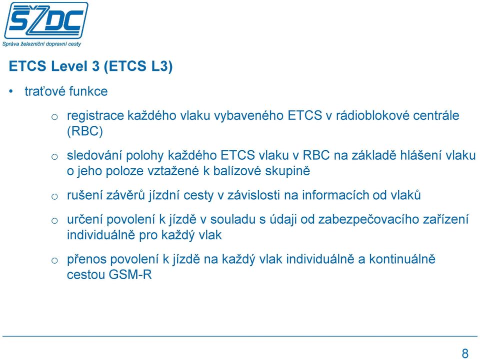 závěrů jízdní cesty v závislosti na informacích od vlaků o určení povolení k jízdě v souladu s údaji od