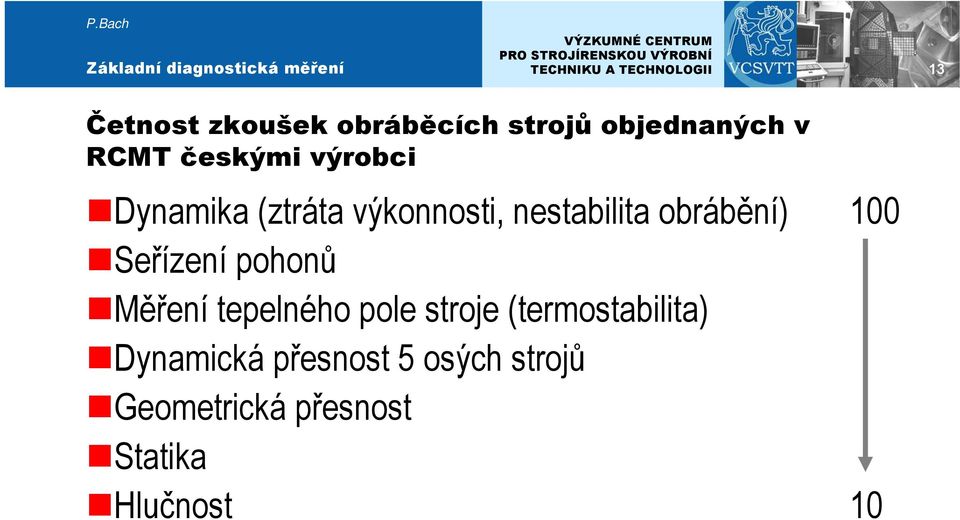 Seřízení pohonů Měření tepelného pole stroje (termostabilita)