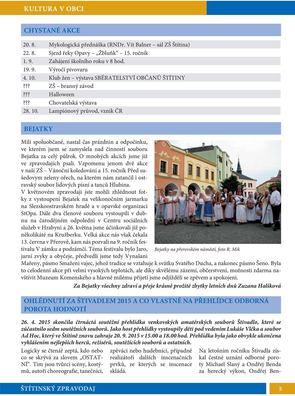Lampiónový průvod, vznik ČR BEJATKY Milí spoluobčané, nastal čas prázdnin a odpočinku, ve kterém jsem se zamyslela nad činností souboru Bejatka za celý půlrok.