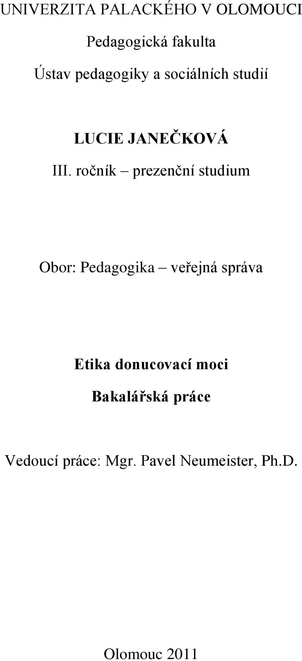 ročník prezenční studium Obor: Pedagogika veřejná správa Etika