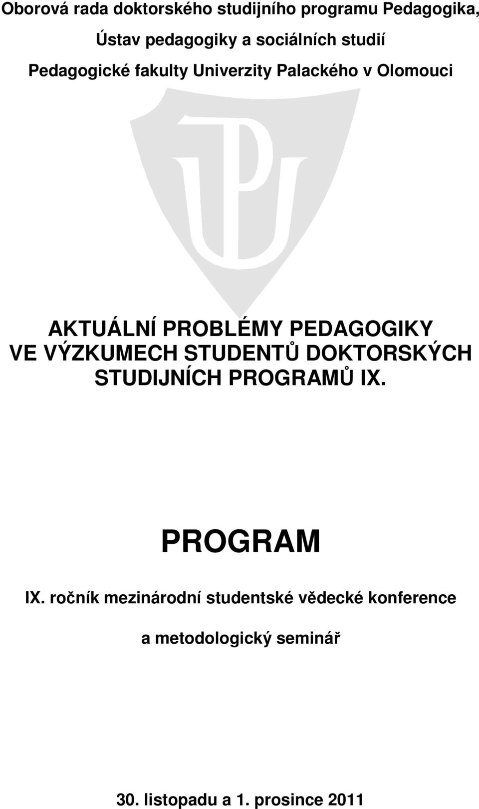 VE VÝZKUMECH STUDENTŮ DOKTORSKÝCH STUDIJNÍCH PROGRAMŮ IX. PROGRAM IX.