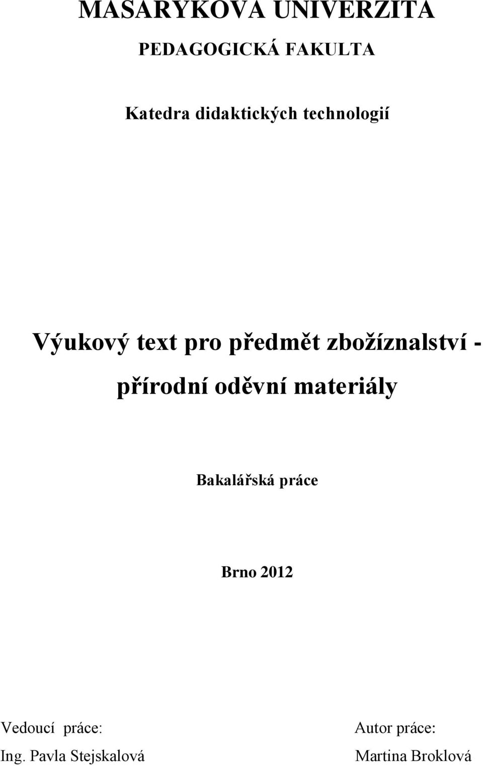 zboţíznalství - přírodní oděvní materiály Bakalářská práce