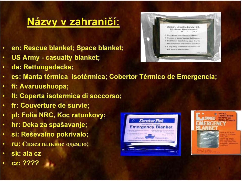 Avaruushuopa; It: Coperta isotermica di soccorso; fr: Couverture de survie; pl: Folia NRC,