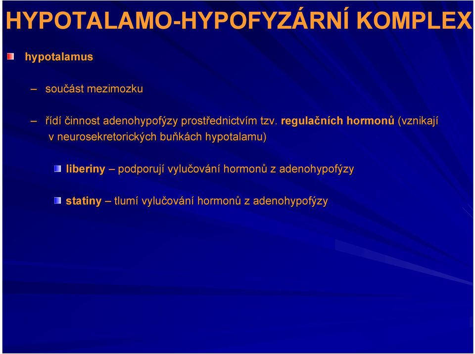 regulačních hormonů (vznikají v neurosekretorických buňkách