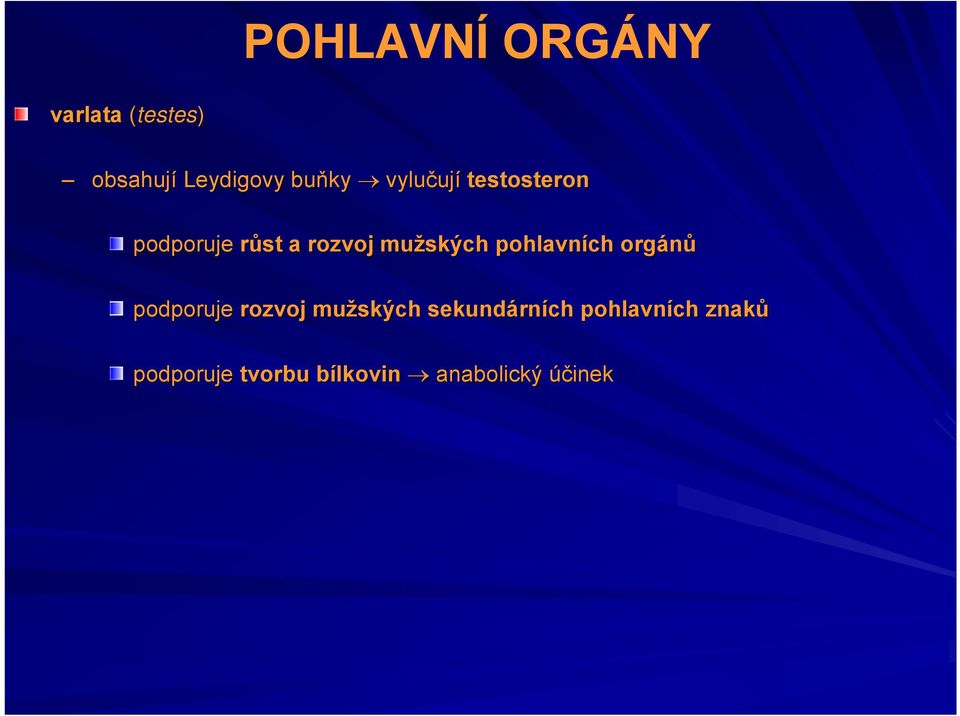 pohlavních orgánů podporuje rozvoj mužských sekundárních