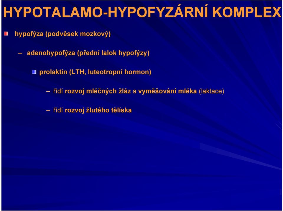 prolaktin (LTH, luteotropní hormon) řídí rozvoj