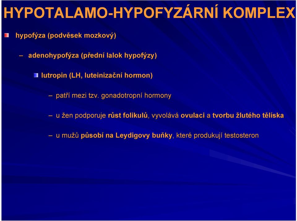 gonadotropní hormony u žen podporuje růst folikulů,, vyvolává ovulaci a