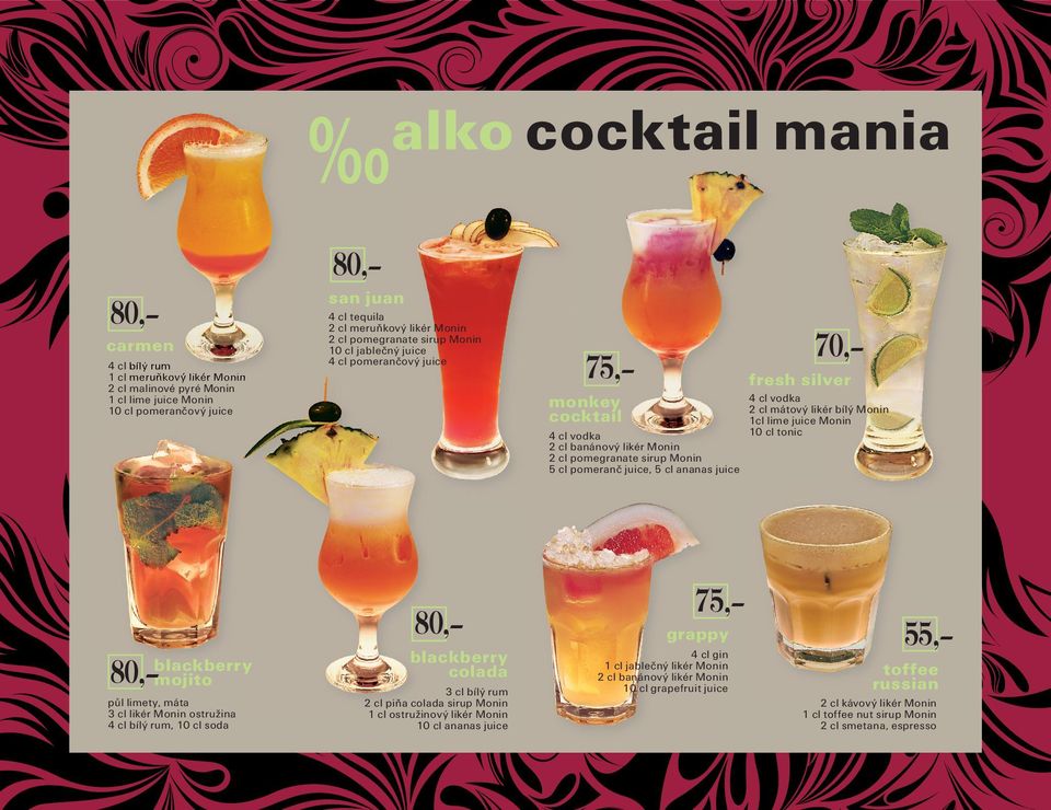 ananas juice 80, 80, blackberry mojito půl limety, máta 3 cl likér Monin ostružina 4 cl bílý rum, 10 cl soda MANIA_MENU_210x150.