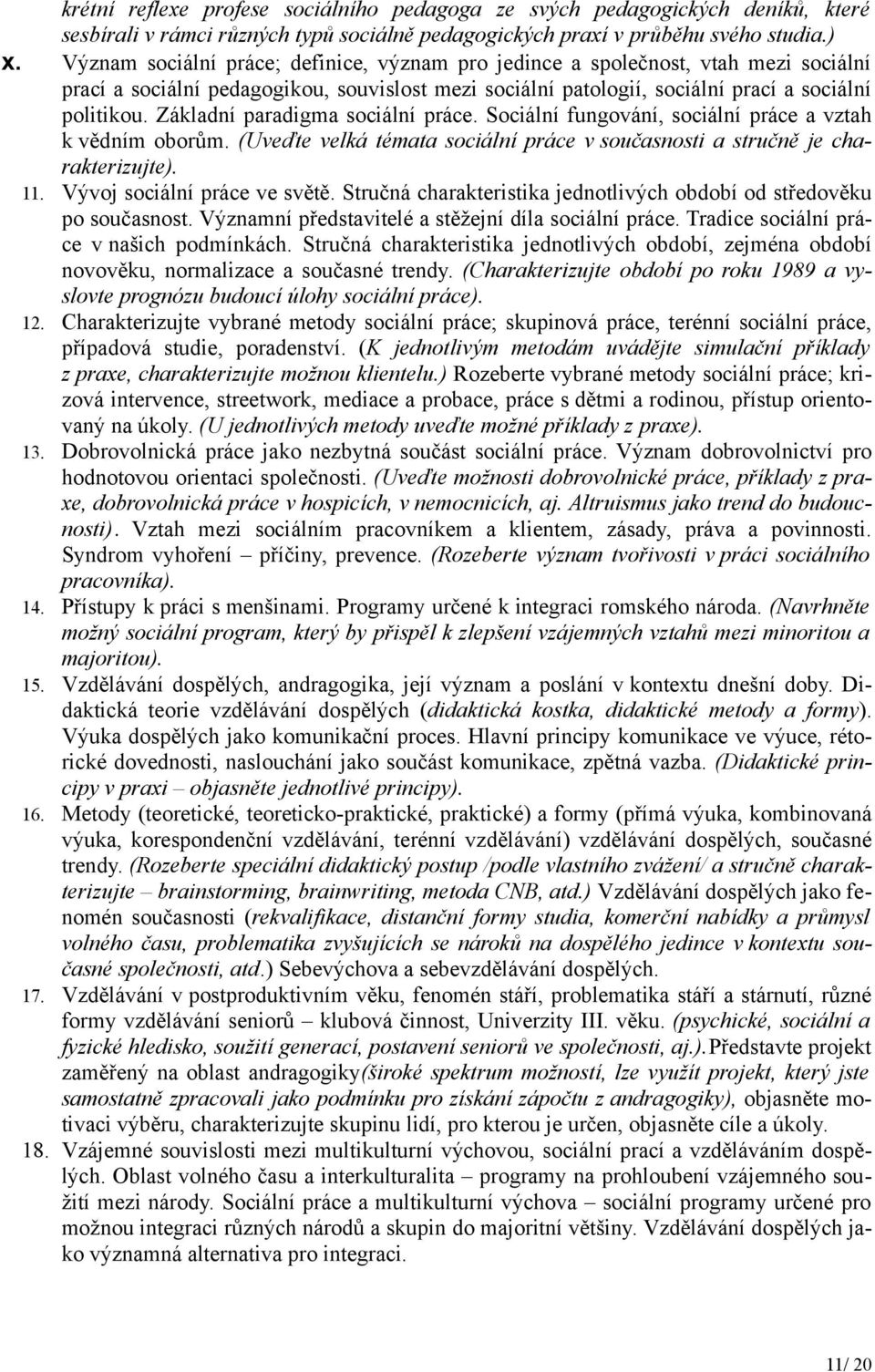 Základní paradigma sociální práce. Sociální fungování, sociální práce a vztah k vědním oborům. (Uveďte velká témata sociální práce v současnosti a stručně je charakterizujte). 11.