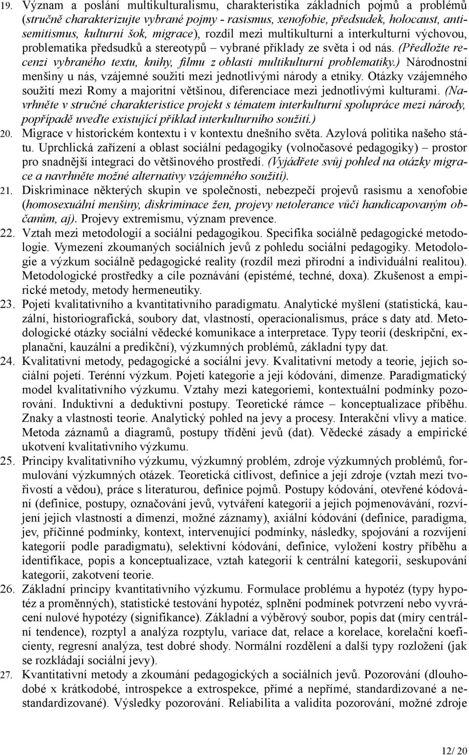 (Předložte recenzi vybraného textu, knihy, filmu z oblasti multikulturní problematiky.) Národnostní menšiny u nás, vzájemné soužití mezi jednotlivými národy a etniky.
