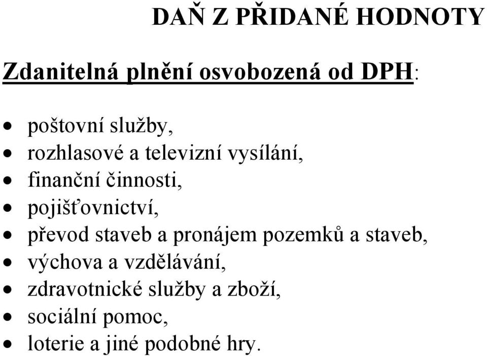 pojišťovnictví, převod staveb a pronájem pozemků a staveb, výchova a