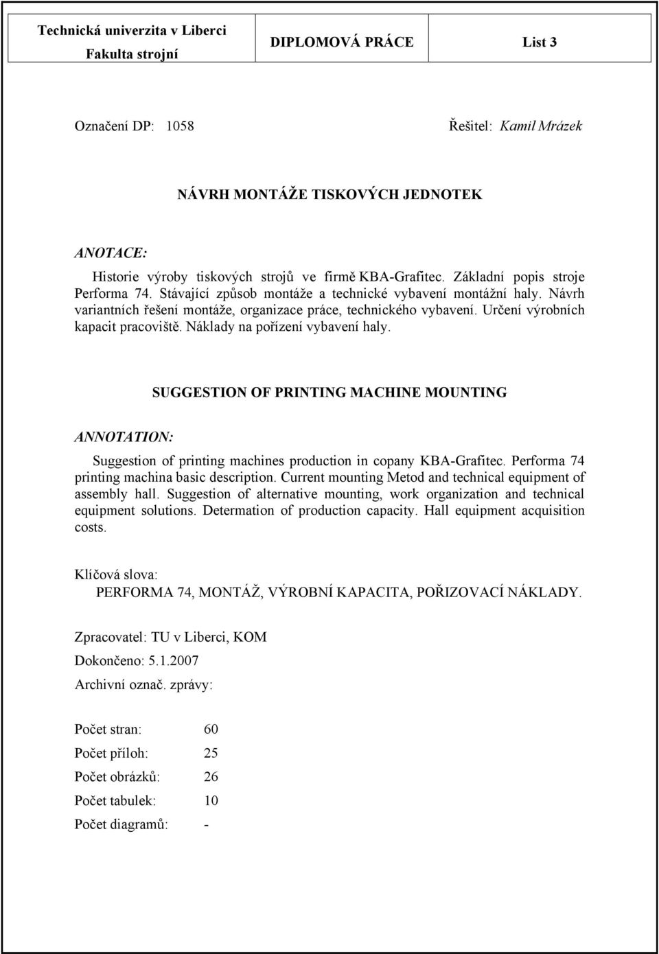 Náklady na pořízení vybavení haly. SUGGESTION OF PRINTING MACHINE MOUNTING ANNOTATION: Suggestion of printing machines production in copany KBA-Grafitec.