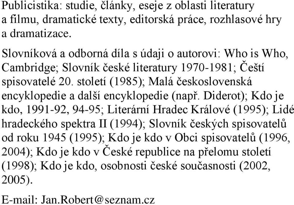 století (1985); Malá československá encyklopedie a další encyklopedie (např.