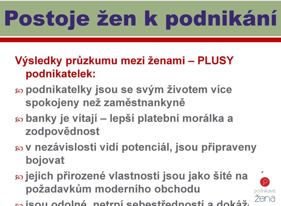 lepší platební morálka a zodpovědnost v nezávislosti vidí potenciál, jsou