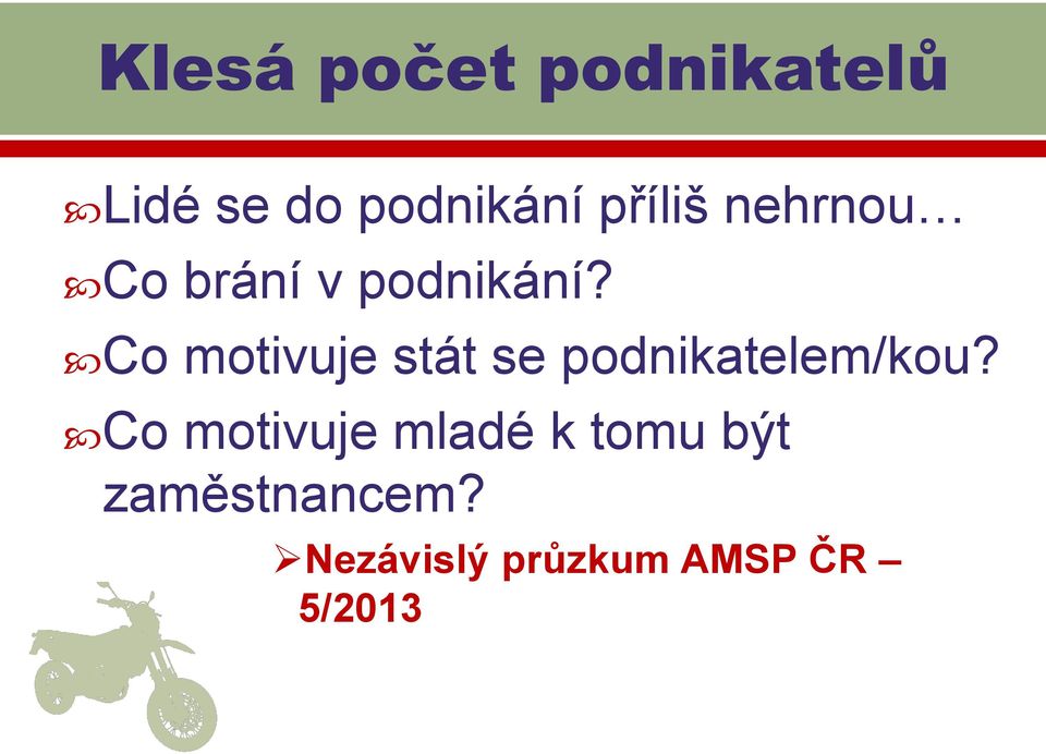 Co motivuje stát se podnikatelem/kou?