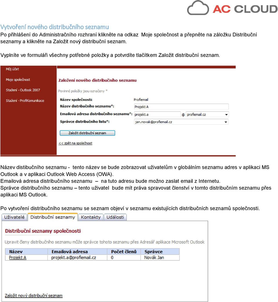 Název distibučního seznamu - tento název se bude zobrazovat uživatelům v globálním seznamu adres v aplikaci MS Outlook a v aplikaci Outlook Web Access (OWA).