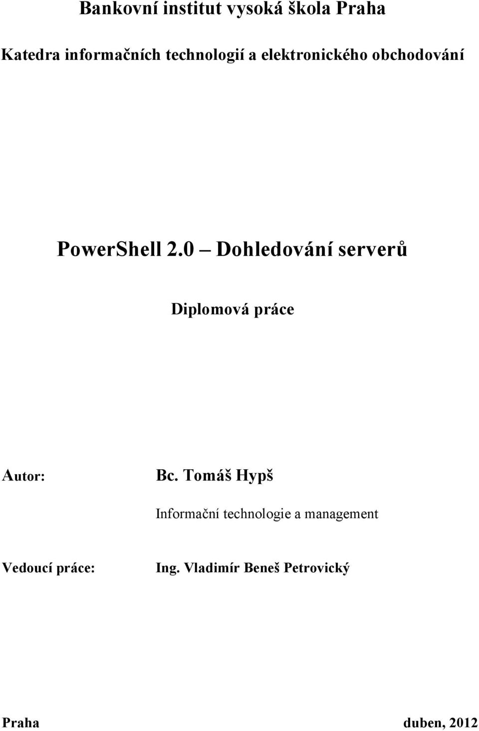 0 Dohledování serverů Diplomová práce Autor: Bc.