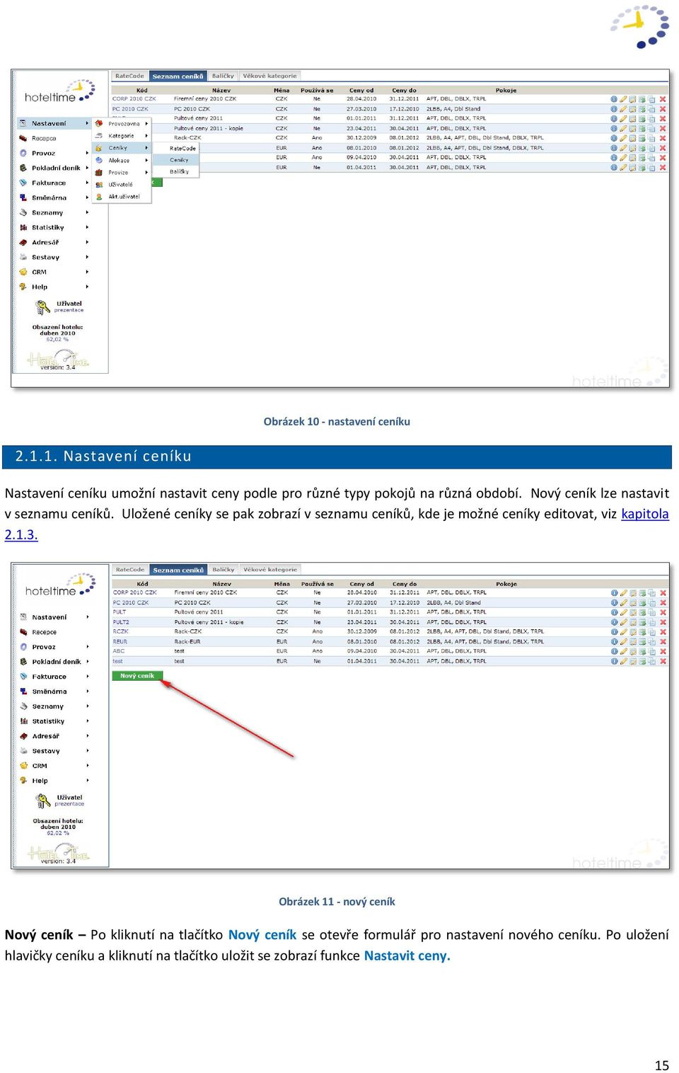 Uložené ceníky se pak zobrazí v seznamu ceníků, kde je možné ceníky editovat, viz kapitola 2.1.3.