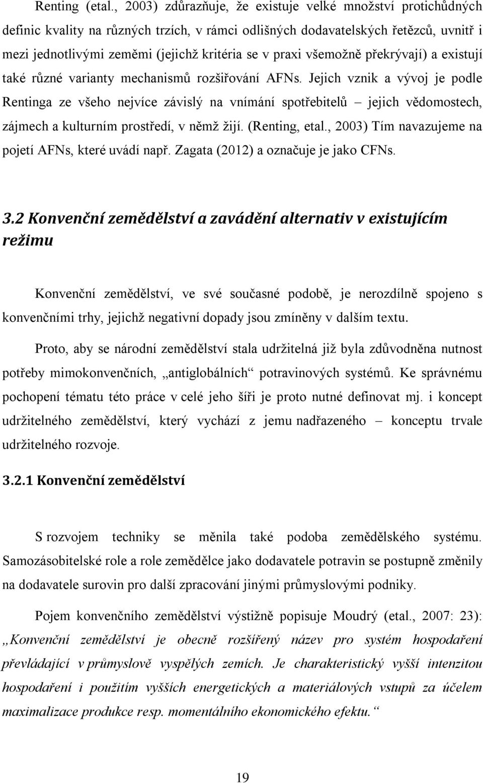 praxi všemožně překrývají) a existují také různé varianty mechanismů rozšiřování AFNs.
