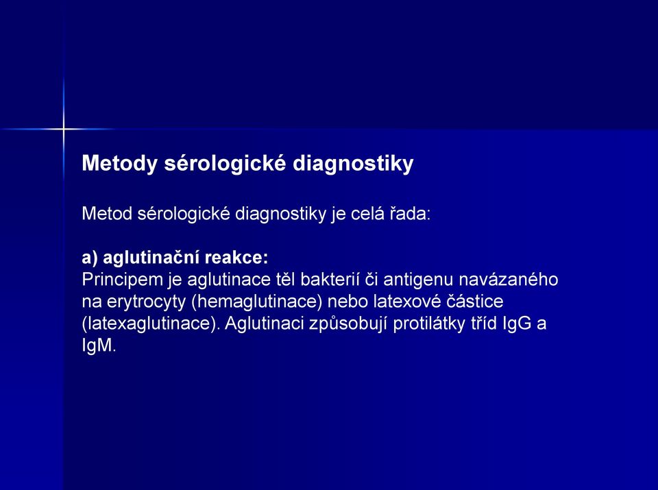 antigenu navázaného na erytrocyty (hemaglutinace) nebo latexové